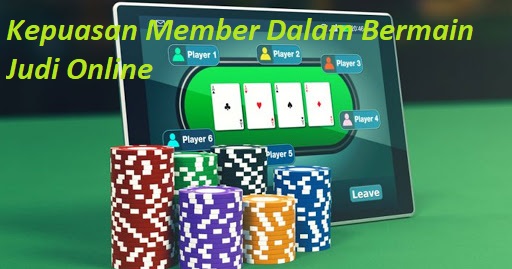 Kepuasan Member Dalam Bermain Judi Online