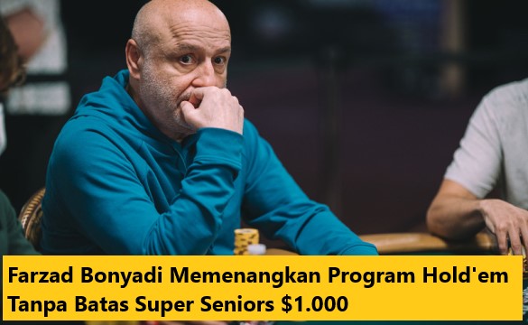 Farzad Bonyadi Memenangkan Program Hold'em Tanpa Batas Super Seniors $1.000